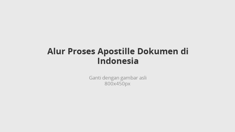 Alur umum proses pengajuan apostille dokumen di Indonesia