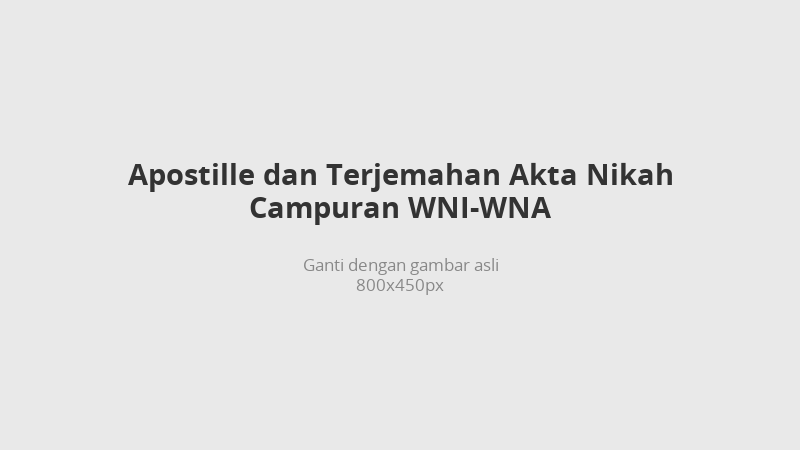 Apostille dan terjemahan akta nikah campuran WNI-WNA