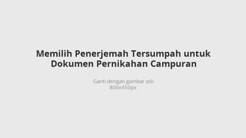 Memilih penerjemah tersumpah untuk dokumen pernikahan campuran