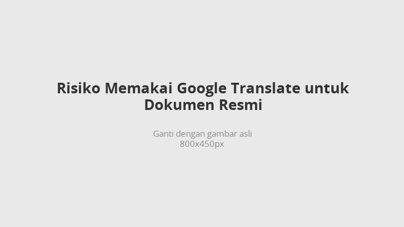 Risks of using Google Translate for official and legal documents
