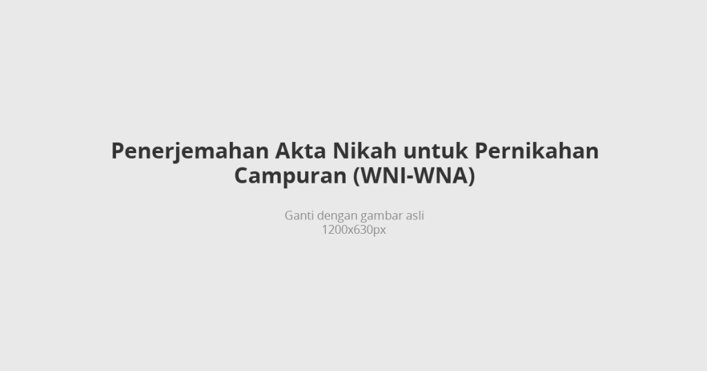 Penerjemahan akta nikah untuk pernikahan campuran WNI-WNA